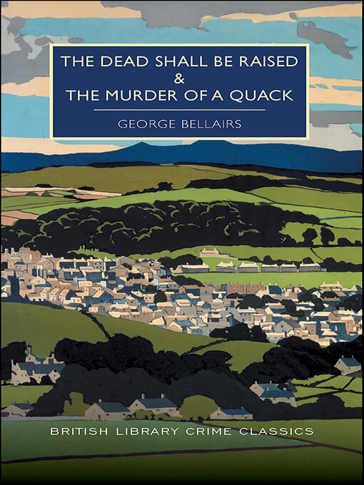 Title details for The Dead Shall be Raised and the Murder of a Quack by George Bellairs - Available